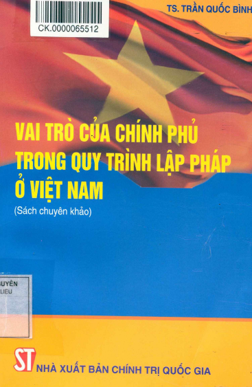 Vai Trò Của Chính Phủ Trong Quy Trình Lập Pháp Ở Việt Nam (NXB Chính Trị) - Trần Quốc Bình 240 Trang