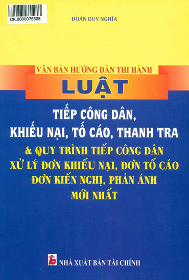 Văn Bản Hướng Dẫn Thi Hành Luật Tiếp Công Dân, Khiếu Nạn, Tố Cáo, Thanh Tra - Đoàn Duy Nghĩa