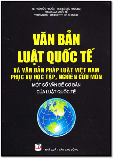 Văn Bản Luật Quốc Tế (NXB Lao Động 2013) - Ngô Hữu Phước, 323 Trang