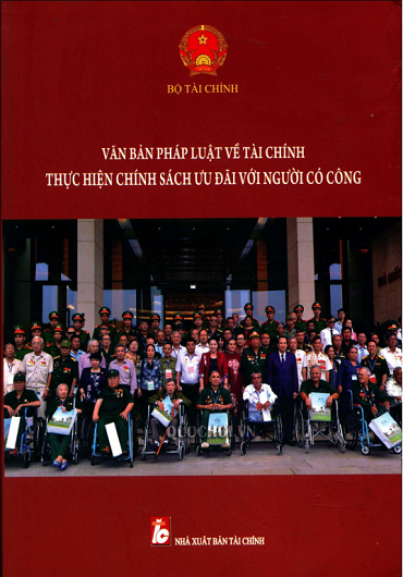 Văn Bản Pháp Luật Về Tài Chính Thực Hiện Chính Sách Ưu Đãi Với Người Có Công - Bộ Tài Chính