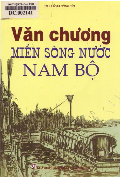 Văn Chương Miền Sông Nước Nam Bộ (NXB Chính Trị 2012) - Huỳnh Công Tín, 262 Trang