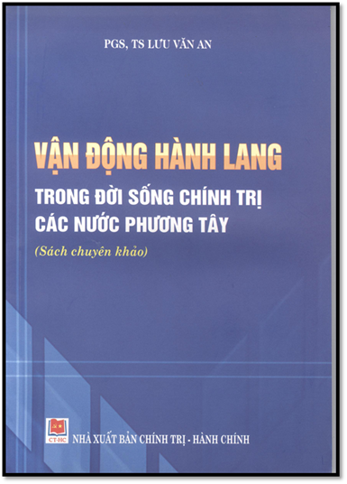 Vận Động Hành Lang Trong Đời Sống Chính Trị Các Nước Phương Tây (NXB Chính Trị 2010) - Lưu Văn An