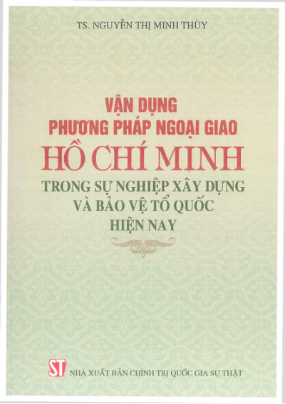 Vận Dụng Phương Pháp Ngoại Giao Hồ Chí Minh Trong Sự Nghiệp Xây Dựng Và Bảo Vệ Tổ Quốc Hiện Nay