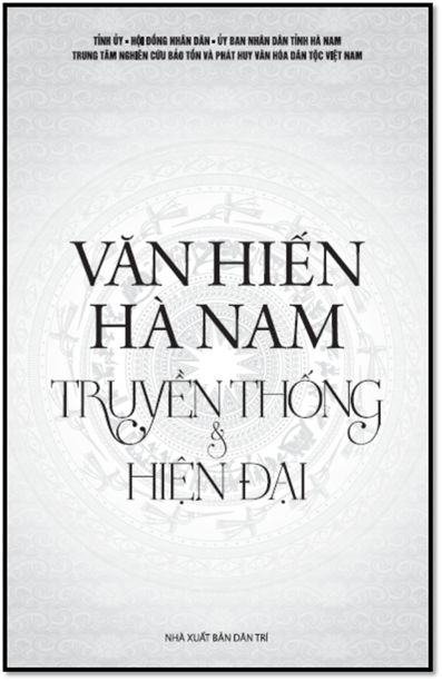 Văn Hiến Hà Nam Truyền Thống Và Hiện Đại (NXB Dân Trí 2015) - Hoàng Chương, 504 Trang