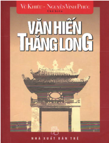 Văn Hiến Thăng Long (NXB Trẻ 2004) - Vũ Khiêu, Nguyễn Vinh Phúc, 306 Trang