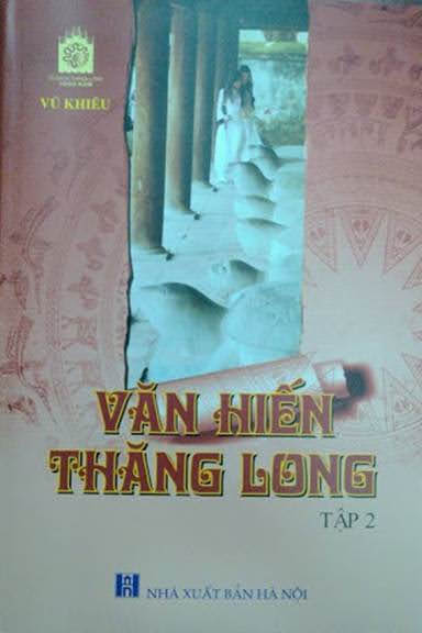 Văn Hiến Thăng Long Tập 2 (NXB Hà Nội 2017) - Vũ Khiêu, 807 Trang