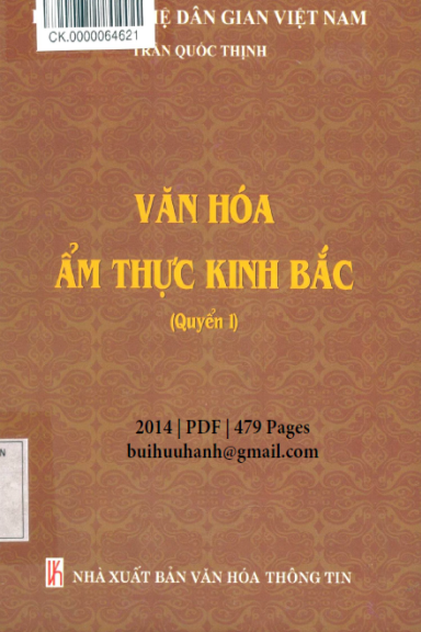Văn Hóa Ẩm Thực Kinh Bắc Quyển 1 (NXB Văn Hóa Thông Tin 2014) - Trần Quốc Thịnh, 479 Trang