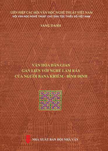 Văn Hóa Dân Gian Gắn Liền Với Nghề Làm Rẫy Của Người Bana Kriêm-Bình Định - Yang Danh, 253 Trang