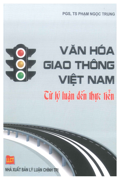 Văn Hóa Giao Thông Việt Nam-Từ Lý Luận Đến Thực Tiễn (NXB Lý Luận Chính Trị 2015) - Phạm Ngọc Trung