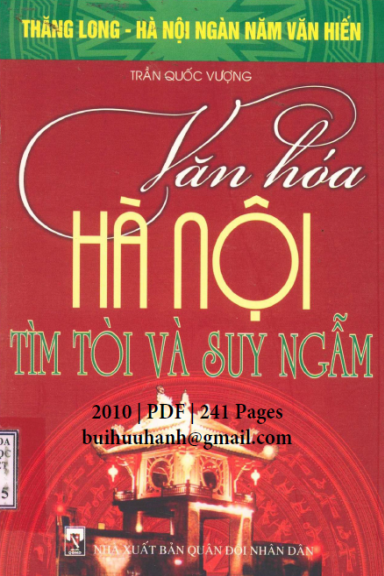Văn Hóa Hà Nội Tìm Tòi Và Suy Ngẫm (NXB Quân Đội 2010) - Trần Quốc Vượng, 241 Trang