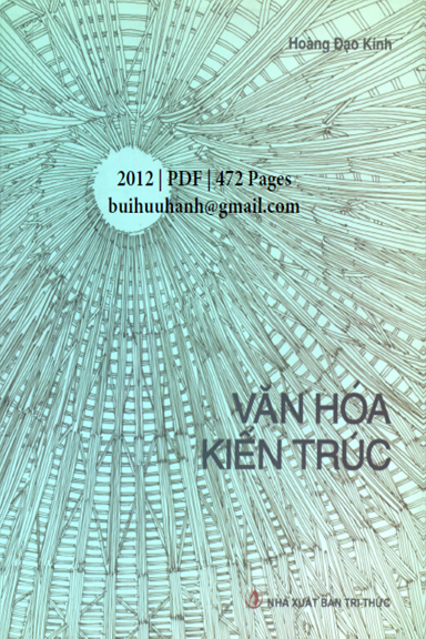 Văn Hóa Kiến Trúc (NXB Tri Thức 2012) - Hoàng Đạo Kính, 472 Trang