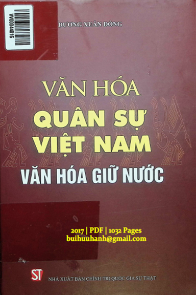 Văn Hóa Quân Sự Việt Nam Văn Hóa Giữ Nước (NXB Chính Trị 2017) - Dương Xuân Đống, 1032 Trang