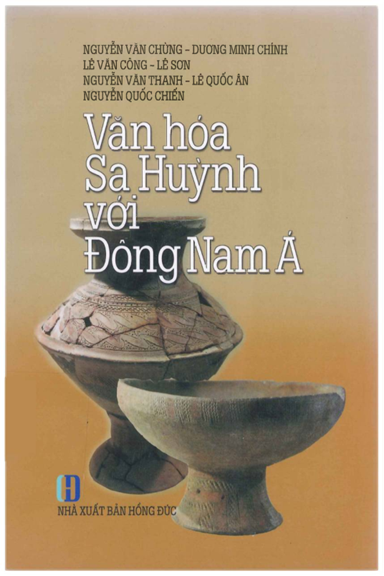 Văn Hóa Sa Huỳnh Với Đông Nam Á (NXB Hồng Đức 2015) - Nguyễn Văn Chừng, 284 Trang