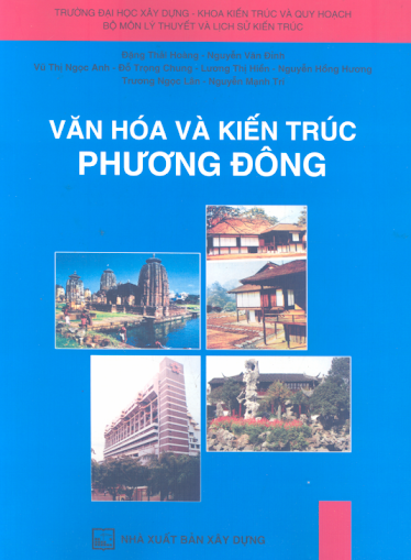 Văn Hóa Và Kiến Trúc Phương Đông (NXB Xây Dựng 2009) - Đặng Thái Hoàng, 403 Trang