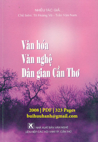 Văn Hoá Văn Nghệ Dân Gian Cần Thơ (NXB Văn Nghệ 2008) - Tô Hoàng Vũ, 323 Trang