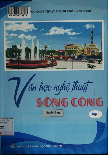 Văn Học Nghệ Thuật Sông Công Tập 1 (NXB Đại Học Thái Nguyên 2017) - Nhiều Tác Giả, 127 Trang
