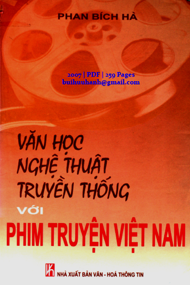 Văn Học Nghệ Thuật Truyền Thống Với Phim Truyện Việt Nam (NXB Văn Hóa Thông Tin 2007) - Phan Bích Hà