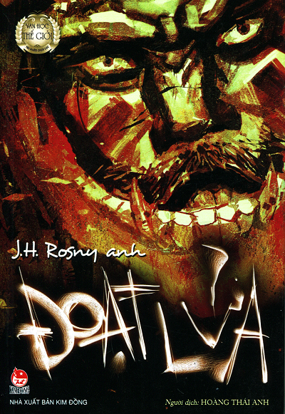 Văn Học Thế Giới Chọn Lọc - Đoạt Lửa (NXB Kim Đồng 2009) - J.H. Rosny Anh, 346 Trang