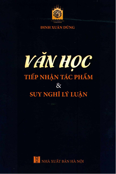 Văn Học - Tiếp Nhận Tác Phẩm Và Suy Nghĩ Lý Luận (NXB Hà Nội 2019) - Đinh Xuân Dũng, 389 Trang