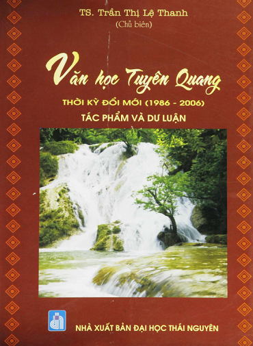 Văn Học Tuyên Quang Thời Kỳ Đổi Mới 1986-2006 (NXB Đại Học Thái Nguyên 2013) - Trần Thị Lệ Thanh