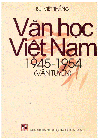 Văn Học Việt Nam 1945-1954 Văn Tuyển (NXB Đại Học Quốc Gia 2002) - Bùi Việt Thắng, 713 Trang