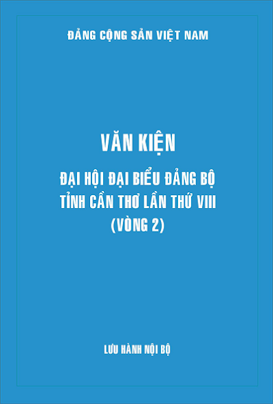 Văn Kiện Đại Hội Đại Biểu Đảng Bộ Tỉnh Cần Thơ Lần Thứ VIII Vòng 2 (1991-1995) - Nhiều Tác Giả