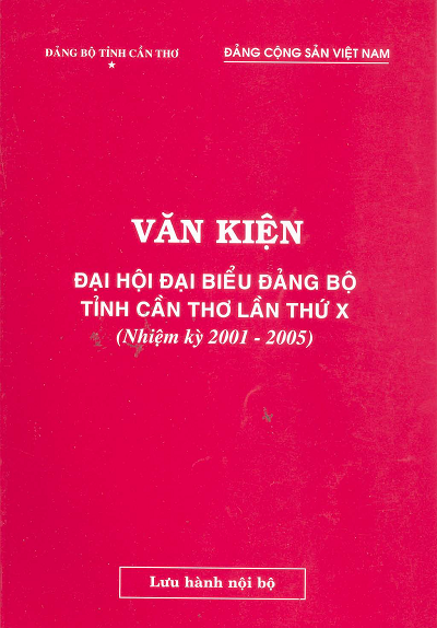 Văn Kiện Đại Hội Đại Biểu Đảng Bộ Tỉnh Cần Thơ Lần Thứ X (NXB Cần Thơ 2001) Nhiều Tác Giả, 139 Trang