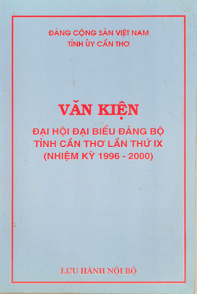 Văn Kiện Đại Hội Đại Biểu Đảng Bộ Tỉnh Cần Thơ Lần Thứ IX Nhiệm Kỳ 1996-2000 - Lư Văn Điền, 95 Trang