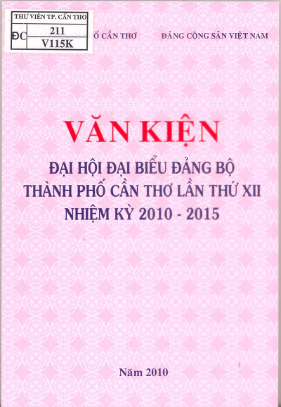 Văn Kiện Đại Hội Đại Biểu Đảng Bộ Thành Phố Cần Thơ Lần Thứ XII Nhiệm Kỳ 2010 - 2015