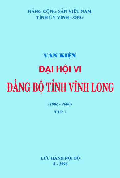 Văn Kiện Đại Hội Vi Đảng Bộ Tỉnh Vĩnh Long 1996-2000 Tập 1 - Nguyễn Văn Quân, 85 Trang