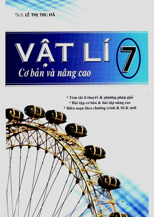 Vật Lí 7 Cơ Bản Và Nâng Cao (NXB Đại Học Quốc Gia 2009) - Lê Thị Thu Hà, 190 Trang