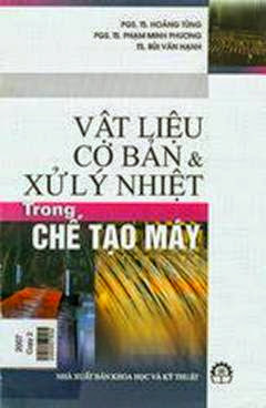Vật Liệu Cơ Bản Và Xử Lý Nhiệt Trong Chế Tạo Máy - Tùng Hoàng, 120 Trang