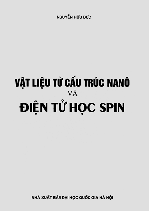 Vật Liệu Từ Cấu Trúc Nano Và Điện Tử Học SPIN - Nguyễn Hữu Đức, 292 Trang