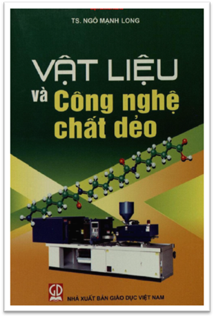 Vật Liệu Và Công Nghệ Chất Dẻo (NXB Giáo Dục 2013) - Ngô Mạnh Long, 304 Trang