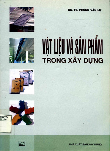 Vật Liệu Và Sản Phẩm Trong Xây Dựng (NXB Xây Dựng 2002) - Phùng Văn Lự, 298 Trang