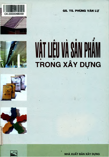 Vật Liệu Và Sản Phẩm Trong Xây Dựng (NXB Xây Dựng 2013) - Phùng Văn Lự, 296 Trang