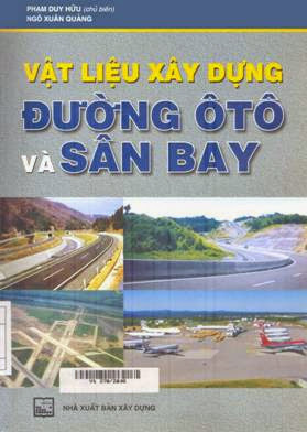Vật Liệu Xây Dựng Đường Ôtô Và Sân Bay (NXB Xây Dựng 2004) - Phạm Duy Hữu, 289 Trang
