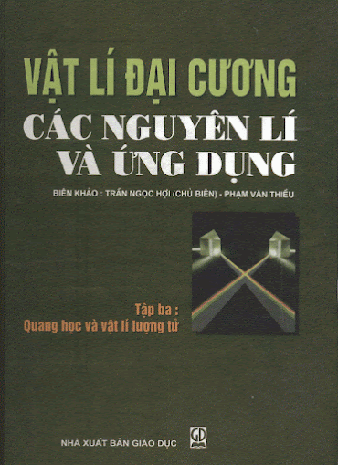 Vật Lý Đại Cương Các Nguyên Lý Và Ứng Dụng Tập 3 (NXB Giáo Dục 2009) - Trần Ngọc Hợi, 411 Trang