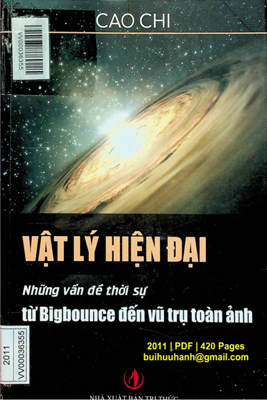 Vật Lý Hiện Đại-Những Vấn Đề Thời Sự Từ Bigbounce Lên Vũ Trụ Toàn Ảnh (NXB Tri Thức 2011) - Cao Chi