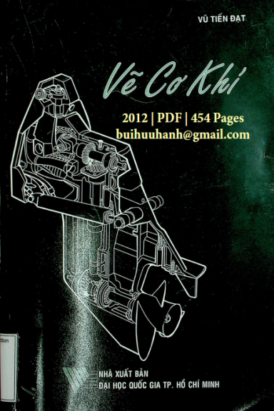 Vẽ Cơ Khí (NXB Đại Học Quốc Gia 2012) - Vũ Tiến Đạt, 454 Trang