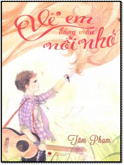 Vẽ Em Bằng Màu Nỗi Nhớ (NXB Lao Động 2013) - Tâm Phạm, 408 Trang