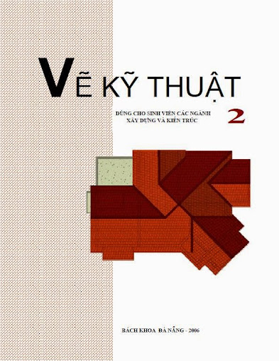 Vẽ kỹ thuật 2 (Bách Khoa Đà Nẵng 2006) - Nhiều tác giả, 58 Trang