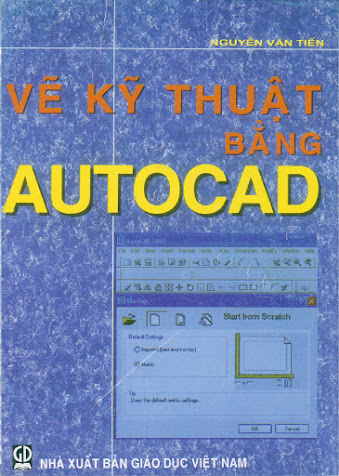 Vẽ Kỹ Thuật Bằng AutoCad (NXB Giáo Dục 2005) - Nguyễn Văn Tiến, 163 Trang