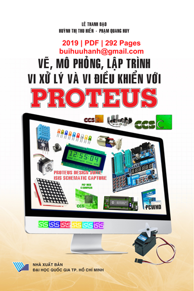 Vẽ, Mô Phỏng, Lập Trình Vi Xử Lý Và Vi Điều Khiển Với Proteus - Lê Thanh Đạo, 292 Trang