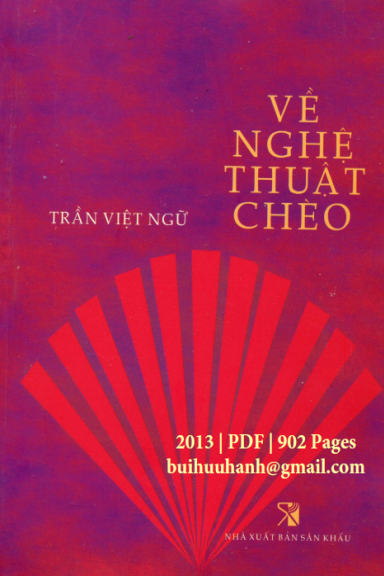 Về Nghệ Thuật Chèo (NXB Sân Khấu 2013) - Trần Việt Ngữ, 902 Trang