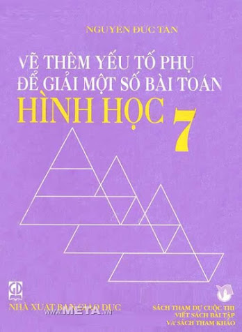 Vẽ Thêm Yếu Tố Phụ Để Giải Một Số Bài Toán Hình Học 7 (NXB Giáo Dục 2013) - Nguyễn Đức Tấn 148 Trang