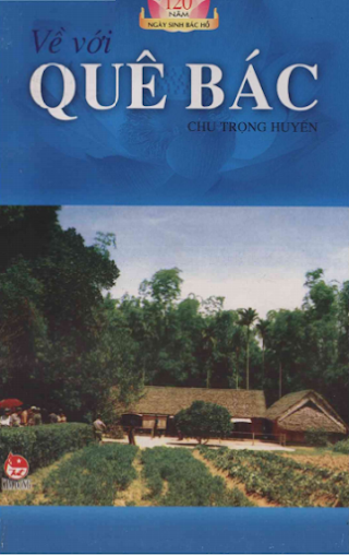 Về Với Quê Bác (NXB Kim Đồng 2010) - Chu Trọng Huyến, 96 Trang