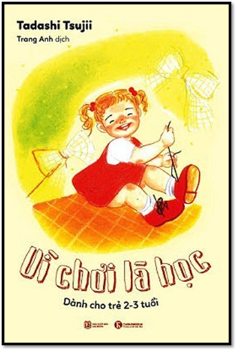 Vì Chơi Là Học Dành Cho Trẻ 2-3 Tuổi (NXB Lao Động 2016) - Tadashi Tsujii, 164 Trang