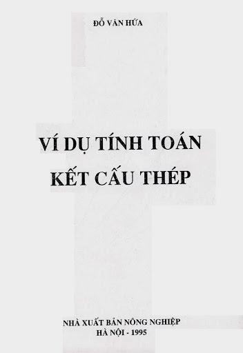 Ví Dụ Tính Toán Kết Cấu Thép (NXB Nông Nghiệp 1995) - Đỗ Văn Hứa, 152 Trang