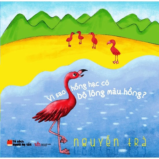 Vì Sao Hồng Hạc Có Bộ Lông Màu Hồng (NXB Văn Học 2016) - Nguyễn Trà, 33 Trang